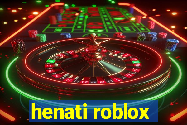 henati roblox
